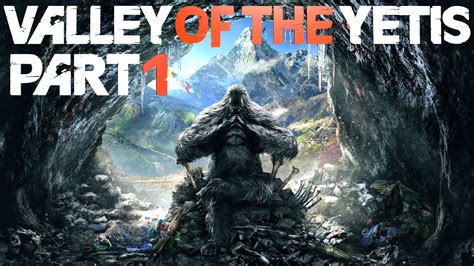 Far Cry Valley Of The Yetis Walkthrough Gameplay Part Xbox One Playthrough Review Youtube