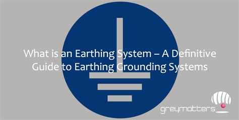 What Is An Earthing System A Definitive Guide To Earthing