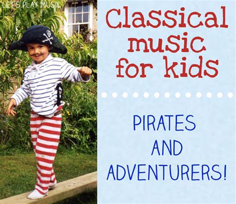 Music from the classical age—the western historical period of haydn, mozart, and beethoven—is classical music. Classical Music for Kids: Pirates and Adventurers - Let's Play Music