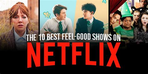 10 best feel good shows on netflix right now ranked