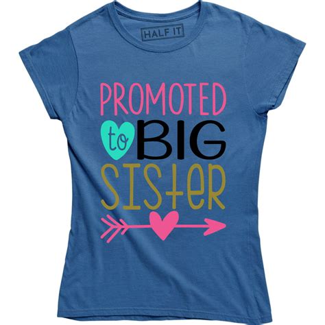 half it promoted to big sister women s surprise announcement t idea tee shirt