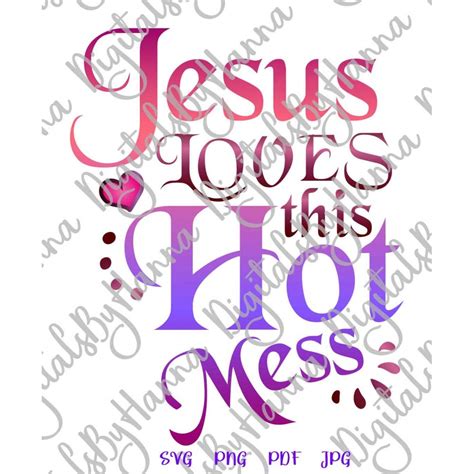Sarcastic Svg File For Cricut Saying Jesus Loves This Hot Mess Svg Funny Quotes Sign Letter