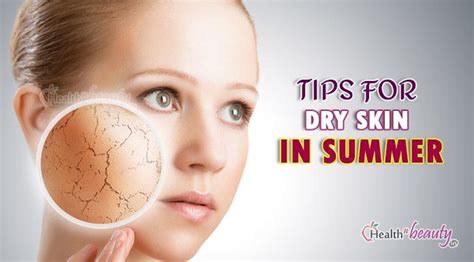How To Treat Dry Skin In Summer Season Summer Skin Care Tips
