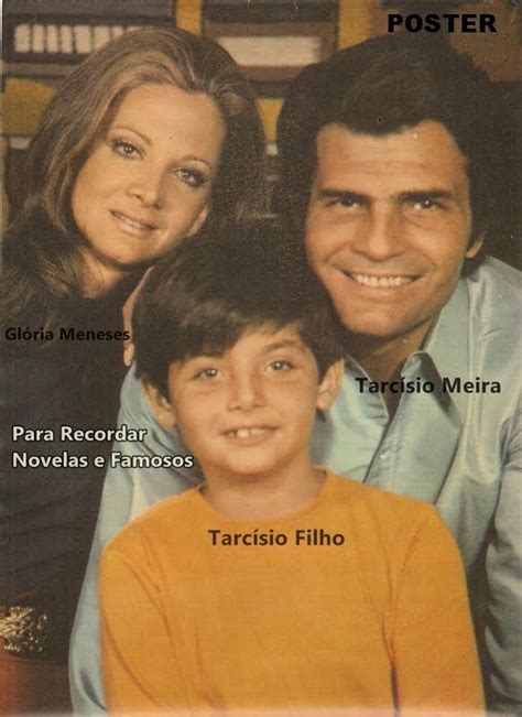 He was one of the first actors to work in the most popular brazilian channel globo. Tarcísio e Glória e seu filho Tarcísio | GLÓRIA MENEZES E ...