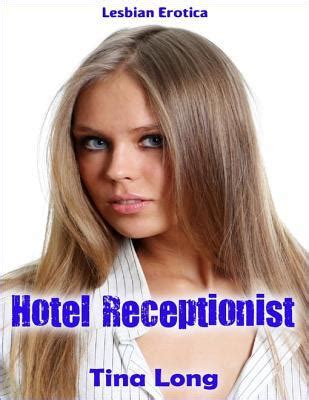 Lesbian Erotica Hotel Receptionist By Tina Long Goodreads