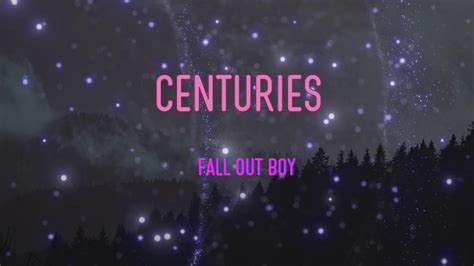 Fall Out Boy Centuries Lyrics Remember Me For Centuries Youtube