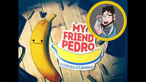 My Friend Pedro Bananas Bananas Bananas Bananas Trompetas De Los