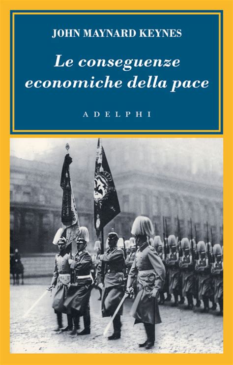 Le Conseguenze Economiche Della Pace John Maynard Keynes Adelphi
