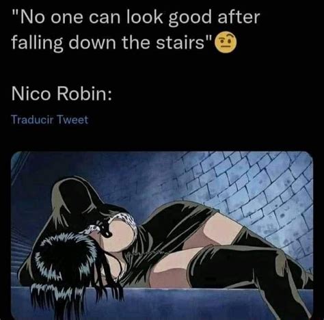 No One Can Look Good After Falling Down The Stairs Nico Robin