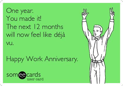 Showing search results for funny work anniversary sorted by relevance. One year. You made it! The next 12 months will now feel ...