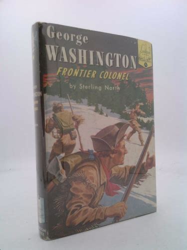 George Washington Frontier Colonel By Sterling North Very Good