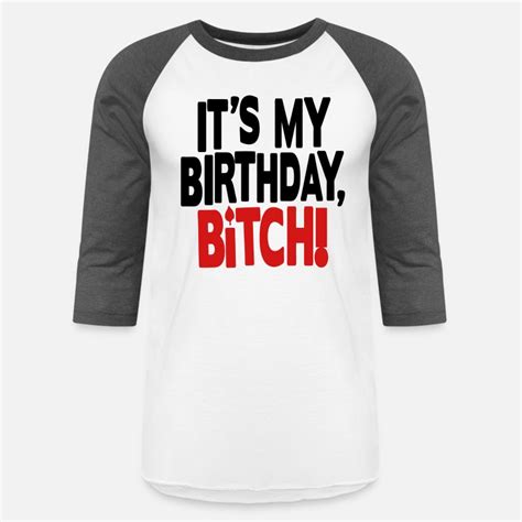 Shop Its My Birthday Bitch T Shirts Online Spreadshirt