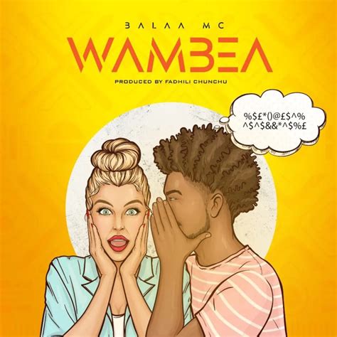 Audio Balaa Mc Wambea Mp3 Download — Citimuzik