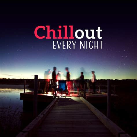Download Chillout Every Night Chill Out Music Electronic Beats