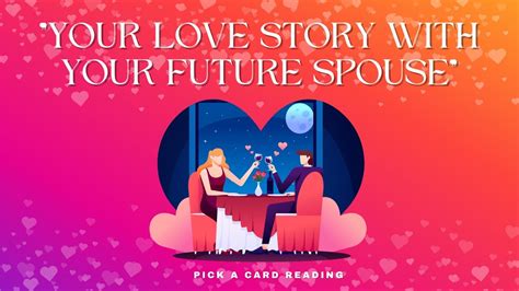 Love💖your Love Story With Your Future Spouse💖meeting🌷dating🌷developments 🌷💖pick A Card Reading💖
