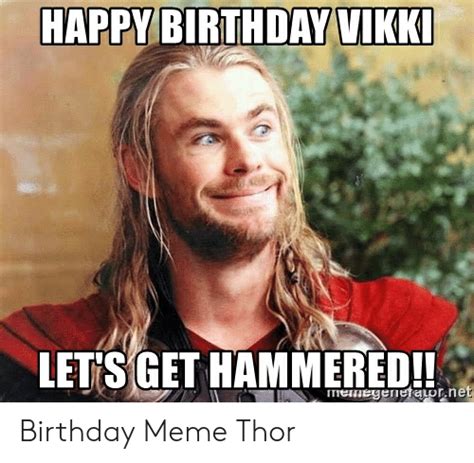 Happy Birthdayvikki Letsget Hammeredi Birthday Meme Thor Birthday Meme On Meme