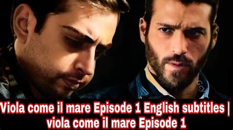 Viola Come Il Mare Episode 1 English Subtitles Viola Come Il Mare