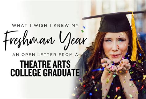 “what I Wish I Knew My Freshman Year An Open Letter From A Recent Theatre Arts College Graduate