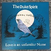 Duke Spirit Love Is An Unfamiliar Name 7 Inch | Buy from Vinylnet