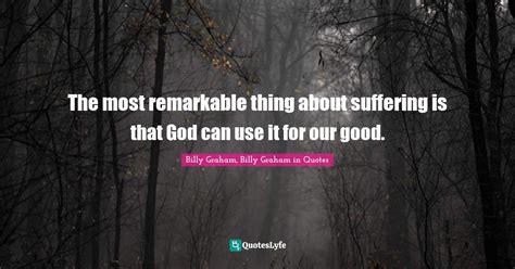The Most Remarkable Thing About Suffering Is That God Can Use It For O