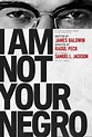 I am not your negro | Cineteca