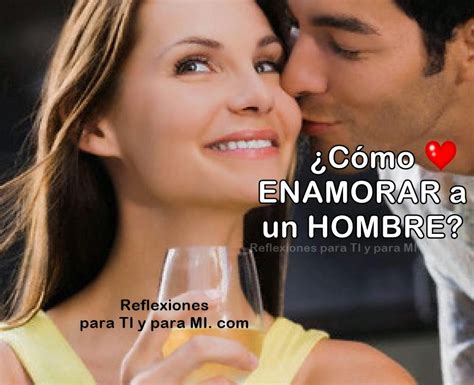 Reflexiones Para Ti Y Para MÍ Algunos Buenos Consejos Para Enamorar