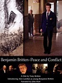 Benjamin Britten: Peace and Conflict (2013) - Tony Britten | Synopsis ...