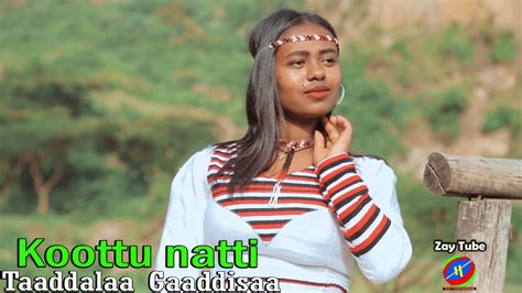 Taaddalaa Gaaddisaa Koottu Natti New Oromoo Music Video 2021