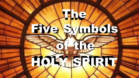The Five Symbols Of The Holy Spirit Youtube