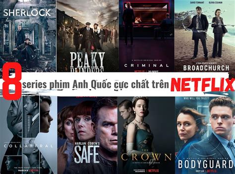 8 Series Phim Anh Quốc Cực Hay Cần Xem Ngay Trên Netflix Bloganchoi