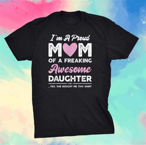 i m a proud mom shirt t from daughter funny mothers day t shirt