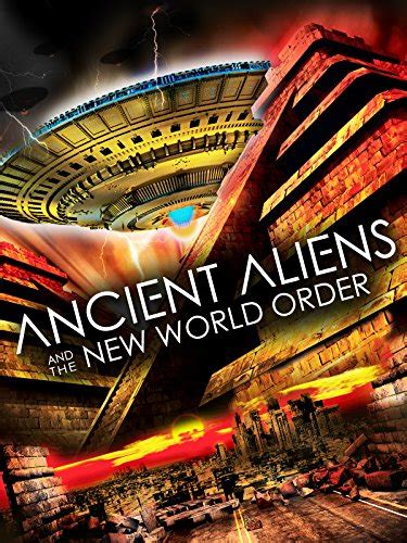 The end has come, and a new world order has arisen. Amazon.com: Ancient Aliens and the New World Order ...