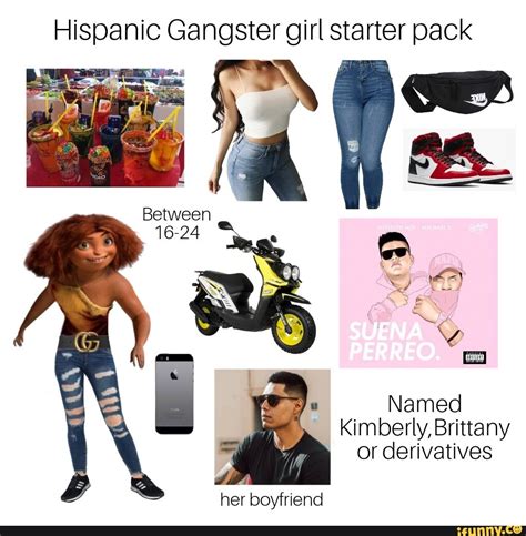 Hispanic Gangster Girl Starter Pack Between 16 24 Suena Perreo Named