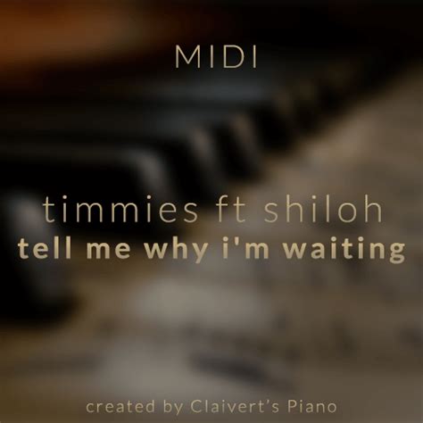 Timmies Tell Me Why Im Waiting Ft Shiloh Midi Claiverts Piano X Sloweasypiano