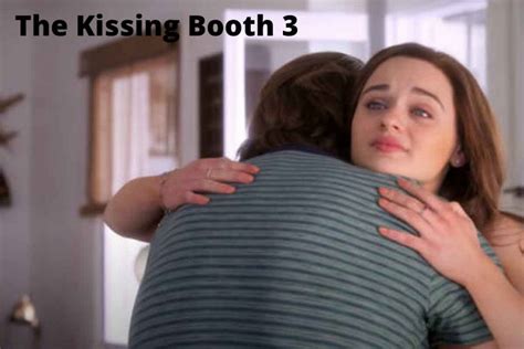 The Kissing Booth 3 Release Date Status Cast Plot Trailer And More