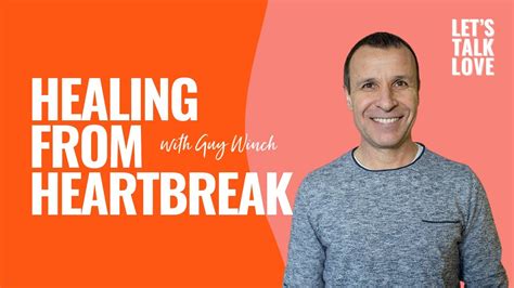 Lets Talk Love S02 Episode 6 Healing From Heartbreak With Guy Winch Youtube