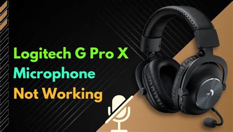 Logitech G Pro X Microphone Not Working Tested Fixes 2023