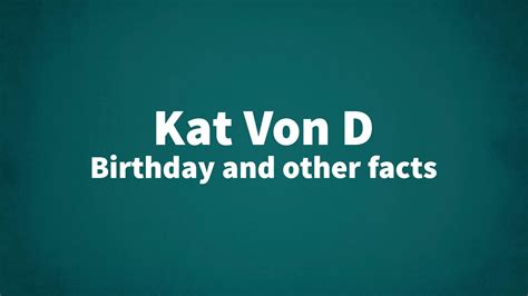 Kat Von D Birthday And Other Facts