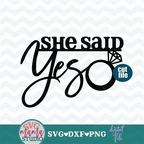 Digital Download Instant Download She Said Yes Cutting Machine