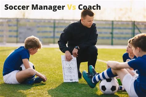 Soccer Manager Vs Coach What Are The Differences