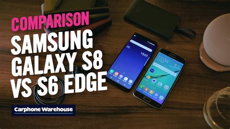 Samsung Galaxy S8 Vs S6 Edge Comparison Youtube