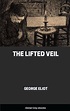 The Lifted Veil, by George Eliot - Free ebook - Global Grey ebooks