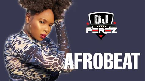 New Naija Afrobeat Mix 2021 Afrobeats Naija 2021 Dj Perez Davido