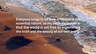 Brandon Bays Quote: “Everyone longs to be free. Freedom is our ...