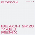 Robyn - Beach2k20 (Yaeji Remix) - Reviews - Album of The Year