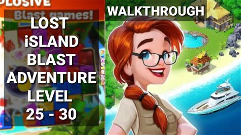 Lost Island Blast Adventure Level 25 26 27 28 29 30 Youtube