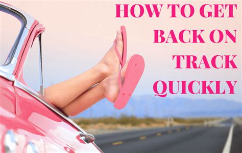 How To Get Back On Track Quickly The Sober School