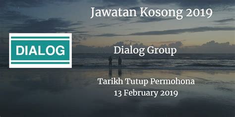 Maklumat peluang kerjaya dalam (maij) majlis agama islam negeri johor malaysia 2019. Jawatan Kosong Dialog Group 13 February 2019 | Dialogue ...