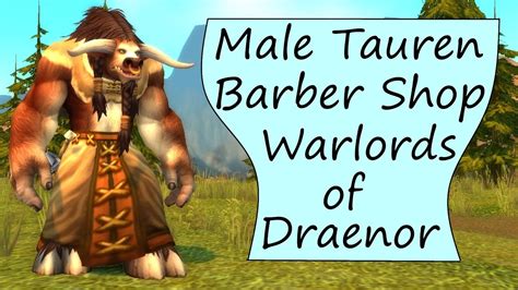 New Male Tauren Model Barber Shop Options From Warlords Of Draenor