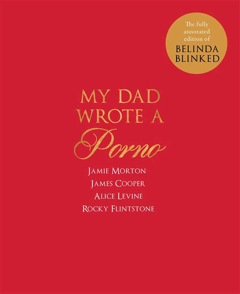 My Dad Wrote A Porno The Fully Annotated Edition Of Rocky Flintstones Belinda Blinked By Jamie